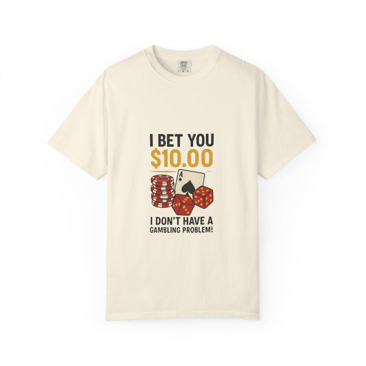 " I Bet You $10.00 I Don't Have a Gambling Problem, Canino Humorous Gambling T-Shirt, Fun Gift for Gamblers, Casual Wear, Poker Night Tee, Unique Gambling Humor Shirt