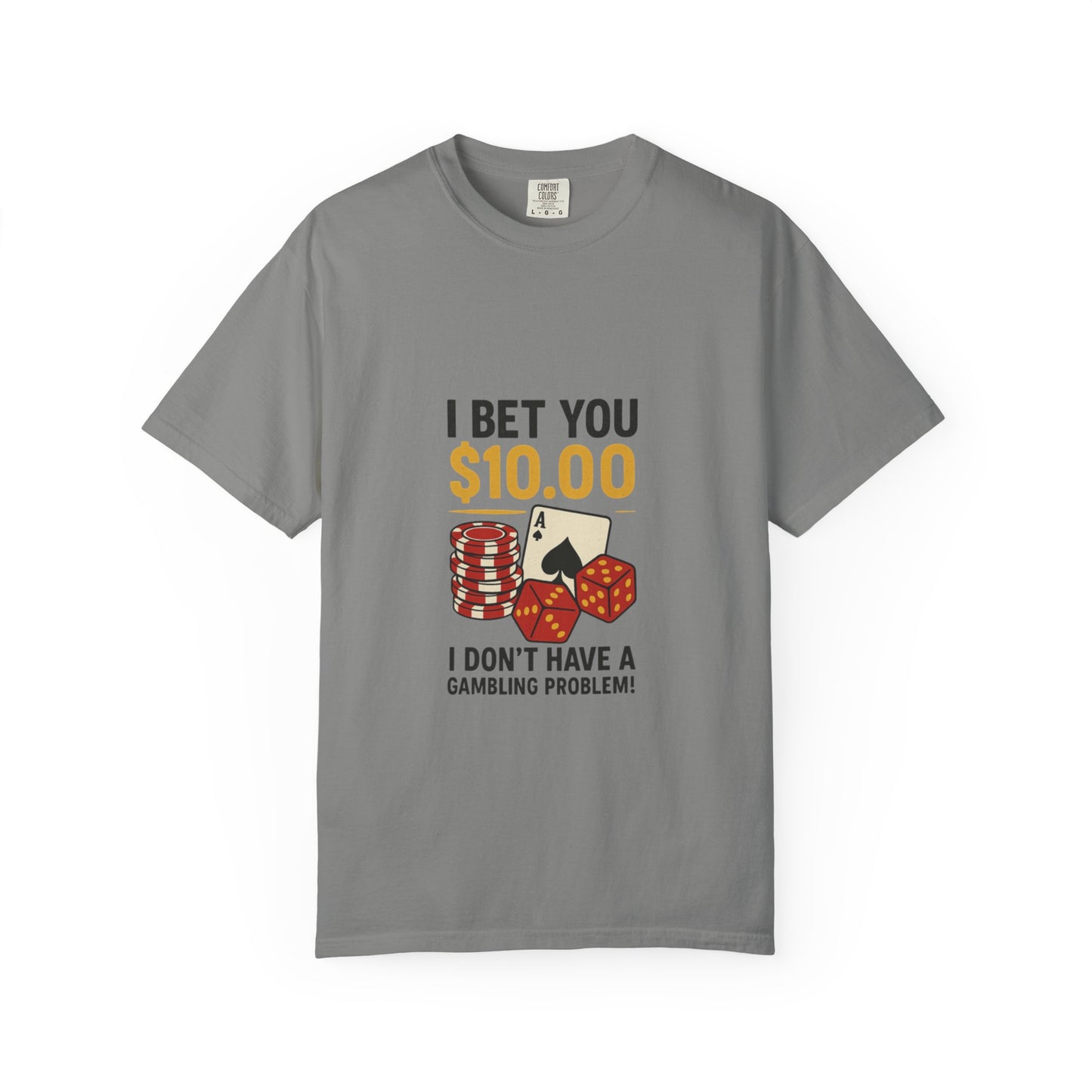 " I Bet You $10.00 I Don't Have a Gambling Problem, Canino Humorous  Gambling T-Shirt, Fun Gift for Gamblers, Casual Wear, Poker Night Tee, Unique Gambling Humor Shirt