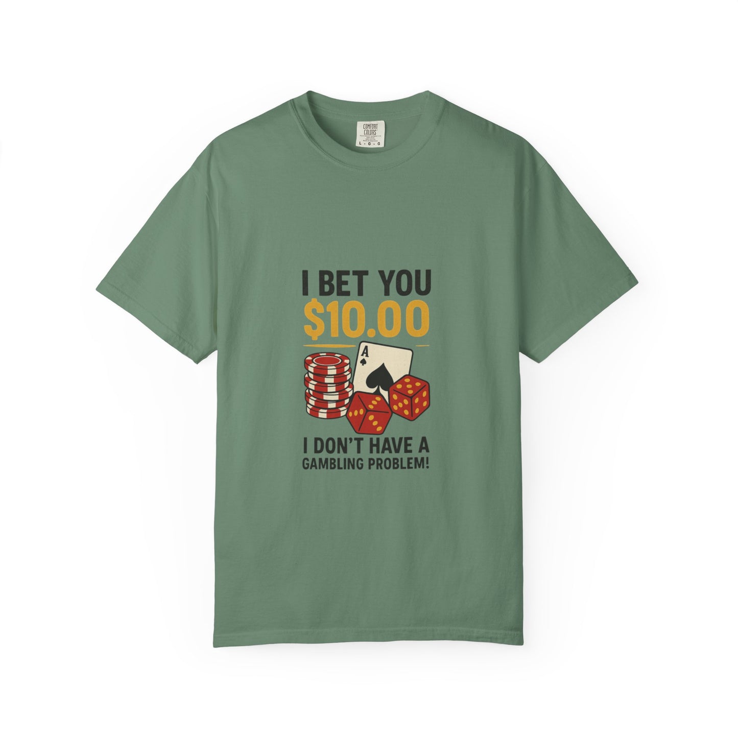 " I Bet You $10.00 I Don't Have a Gambling Problem, Canino Humorous  Gambling T-Shirt, Fun Gift for Gamblers, Casual Wear, Poker Night Tee, Unique Gambling Humor Shirt