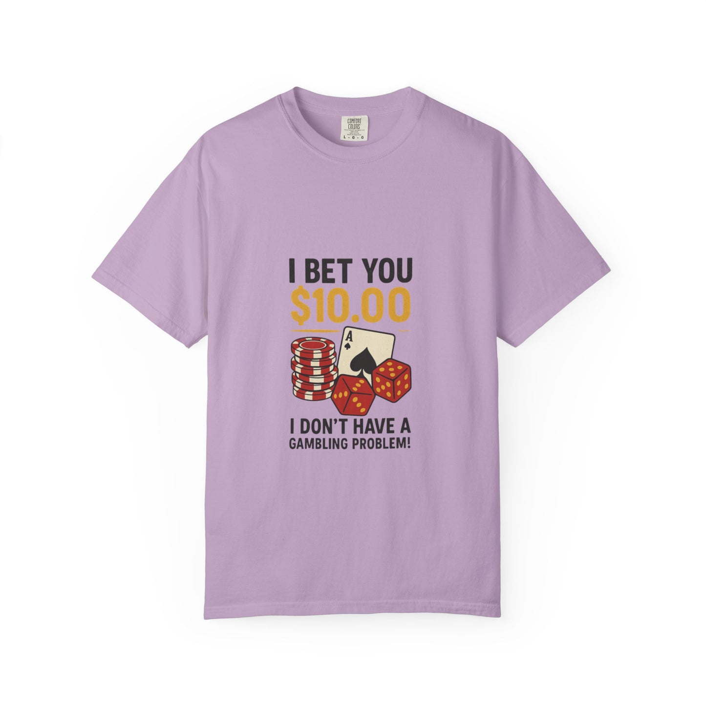 " I Bet You $10.00 I Don't Have a Gambling Problem, Canino Humorous  Gambling T-Shirt, Fun Gift for Gamblers, Casual Wear, Poker Night Tee, Unique Gambling Humor Shirt