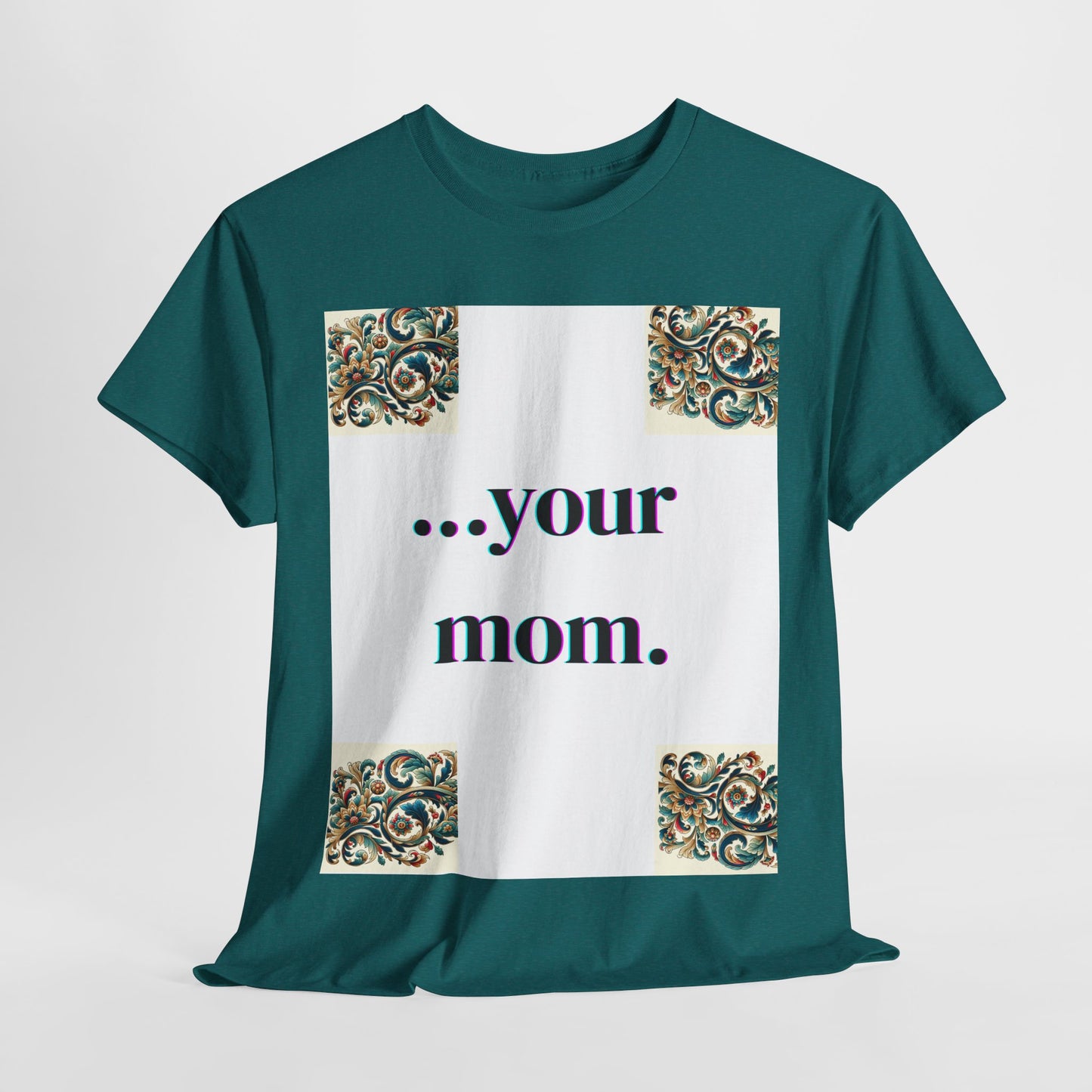 Funny Your Mom T-Shirt, Humorous Unisex Shirt, Sarcastic Tee, Novelty Top for Mom Jokes, Cotton Graphic Tee