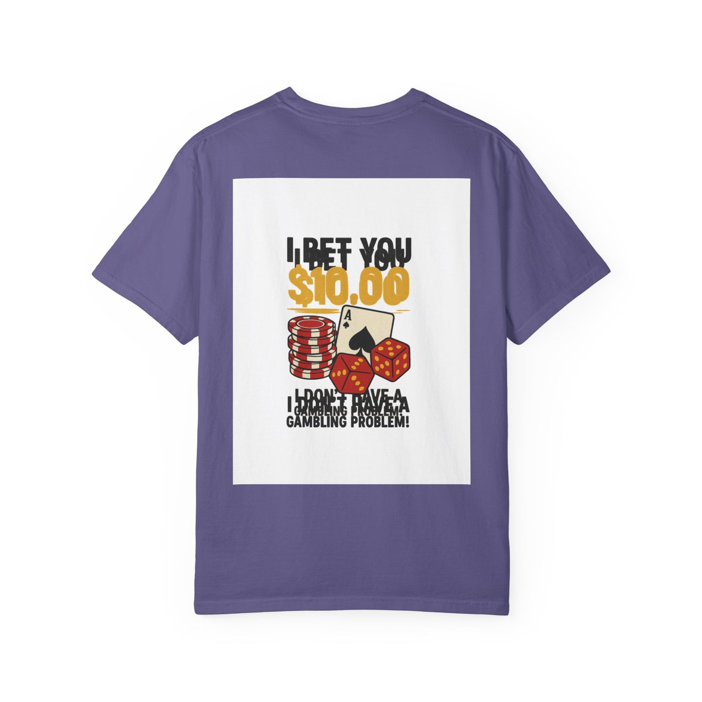 " I Bet You $10.00 I Don't Have a Gambling Problem, Canino Humorous  Gambling T-Shirt, Fun Gift for Gamblers, Casual Wear, Poker Night Tee, Unique Gambling Humor Shirt