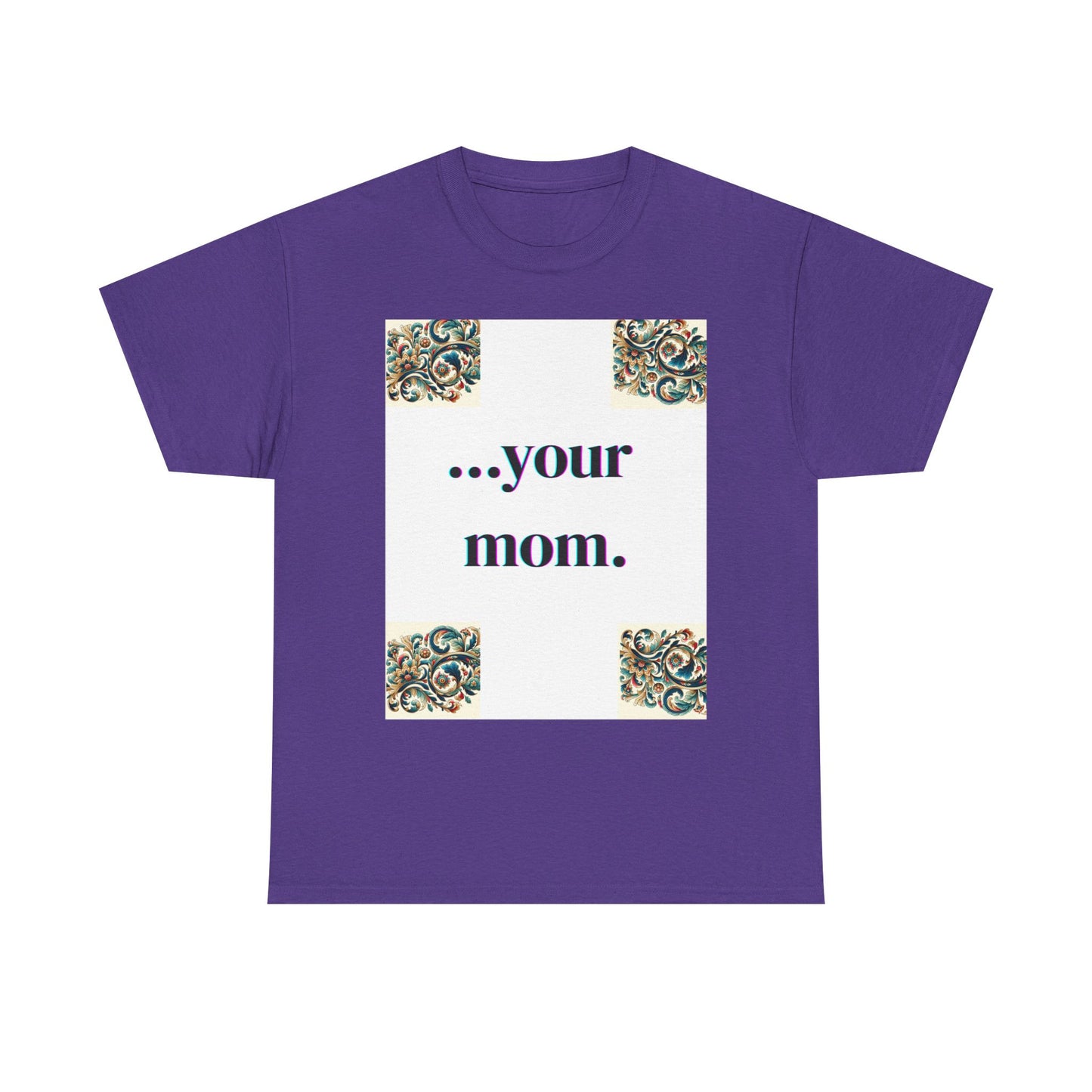 Funny Your Mom T-Shirt, Humorous Unisex Shirt, Sarcastic Tee, Novelty Top for Mom Jokes, Cotton Graphic Tee