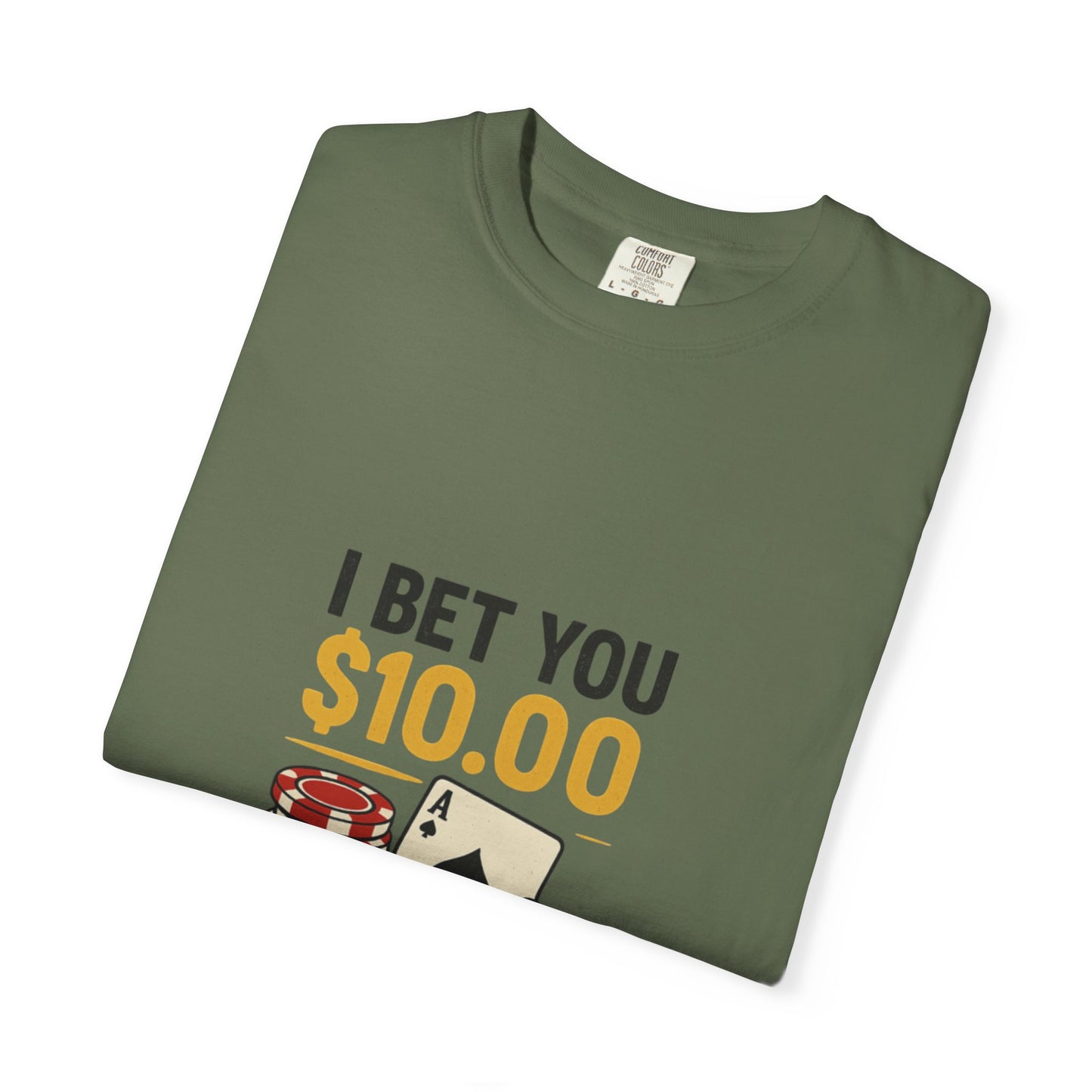 " I Bet You $10.00 I Don't Have a Gambling Problem, Canino Humorous  Gambling T-Shirt, Fun Gift for Gamblers, Casual Wear, Poker Night Tee, Unique Gambling Humor Shirt