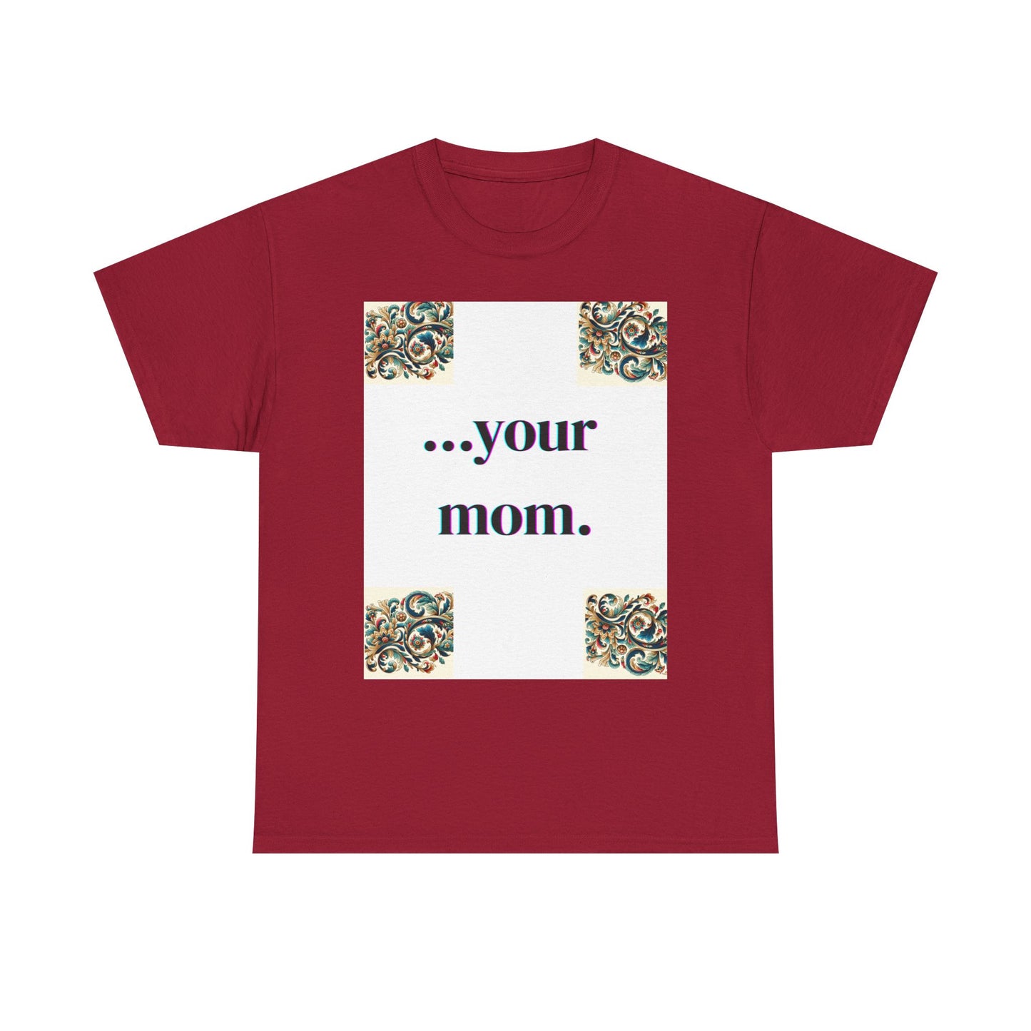 Funny Your Mom T-Shirt, Humorous Unisex Shirt, Sarcastic Tee, Novelty Top for Mom Jokes, Cotton Graphic Tee