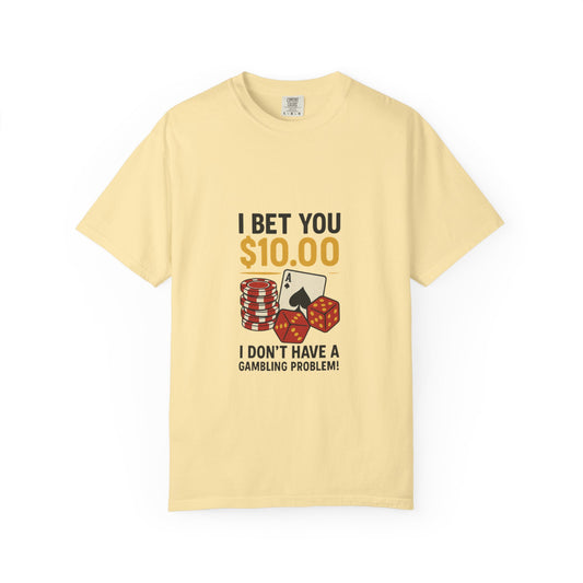 " I Bet You $10.00 I Don't Have a Gambling Problem, Canino Humorous  Gambling T-Shirt, Fun Gift for Gamblers, Casual Wear, Poker Night Tee, Unique Gambling Humor Shirt