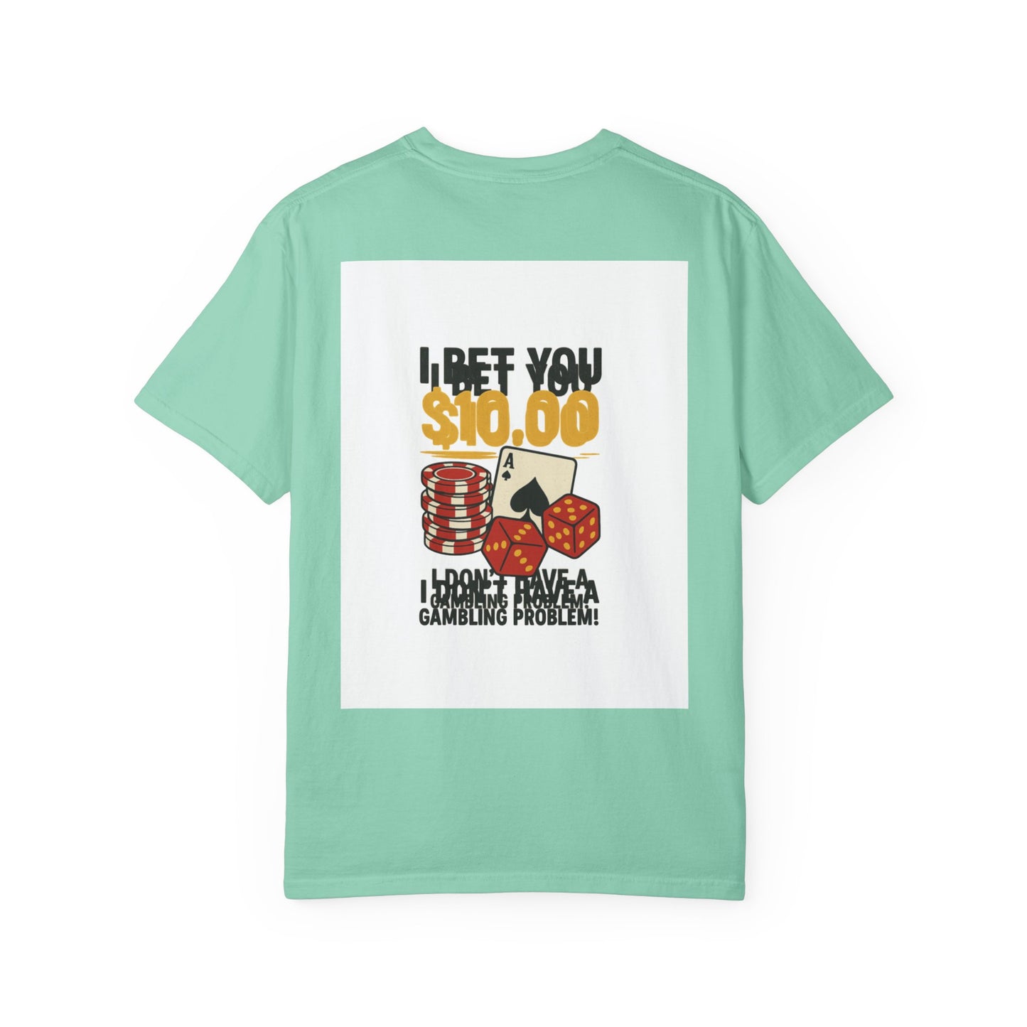 " I Bet You $10.00 I Don't Have a Gambling Problem, Canino Humorous  Gambling T-Shirt, Fun Gift for Gamblers, Casual Wear, Poker Night Tee, Unique Gambling Humor Shirt