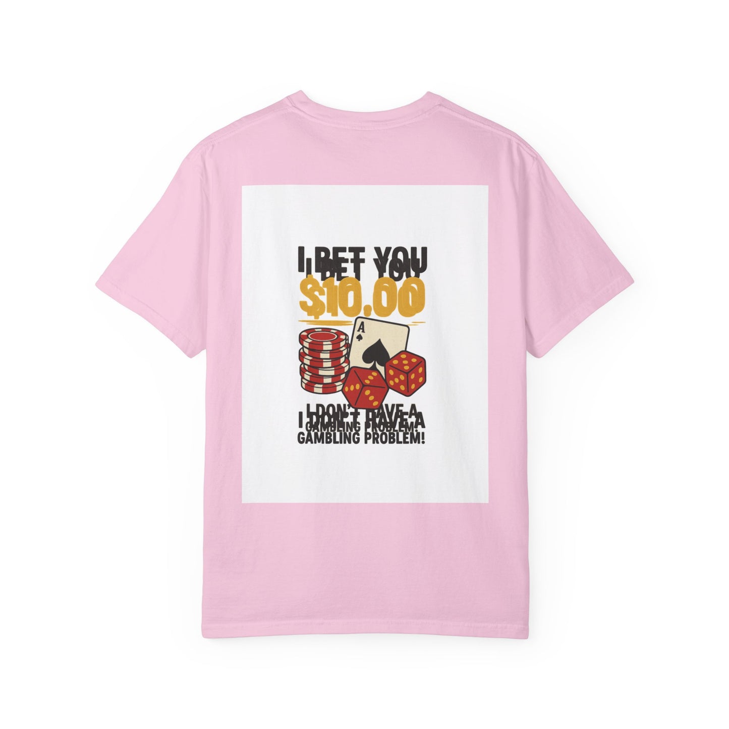 " I Bet You $10.00 I Don't Have a Gambling Problem, Canino Humorous  Gambling T-Shirt, Fun Gift for Gamblers, Casual Wear, Poker Night Tee, Unique Gambling Humor Shirt
