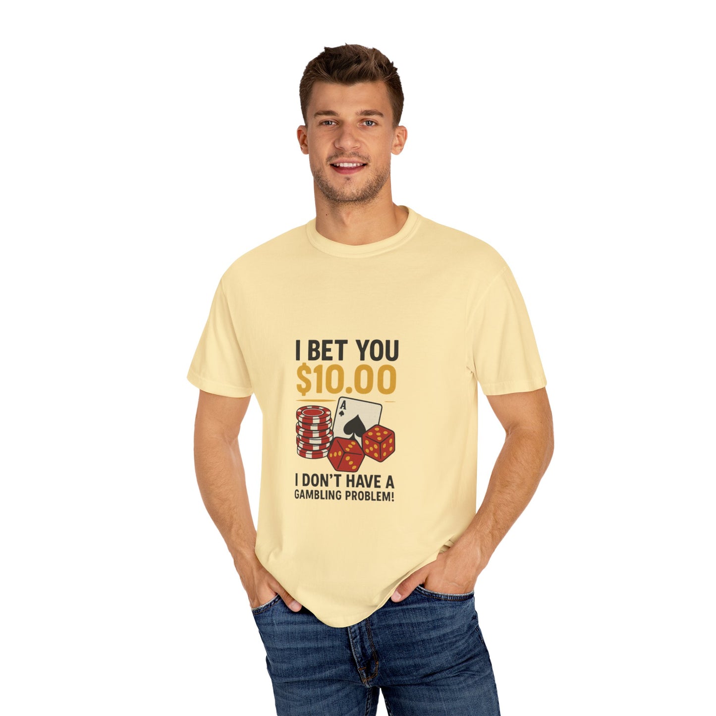 " I Bet You $10.00 I Don't Have a Gambling Problem, Canino Humorous  Gambling T-Shirt, Fun Gift for Gamblers, Casual Wear, Poker Night Tee, Unique Gambling Humor Shirt