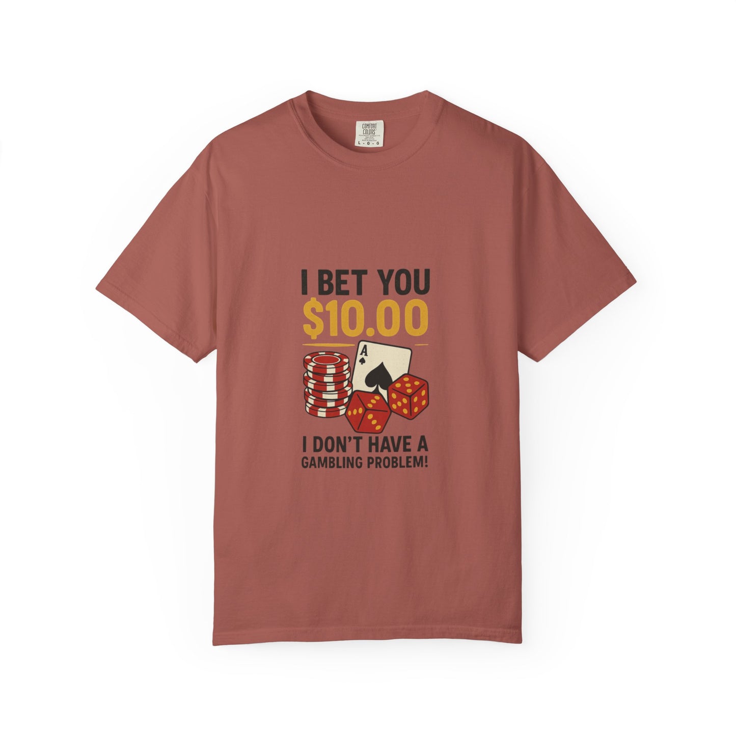 " I Bet You $10.00 I Don't Have a Gambling Problem, Canino Humorous  Gambling T-Shirt, Fun Gift for Gamblers, Casual Wear, Poker Night Tee, Unique Gambling Humor Shirt