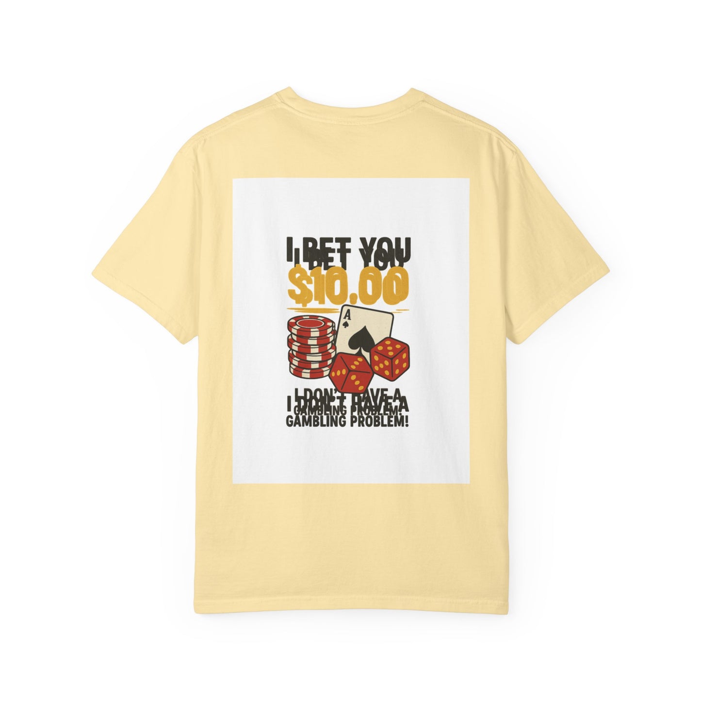" I Bet You $10.00 I Don't Have a Gambling Problem, Canino Humorous  Gambling T-Shirt, Fun Gift for Gamblers, Casual Wear, Poker Night Tee, Unique Gambling Humor Shirt