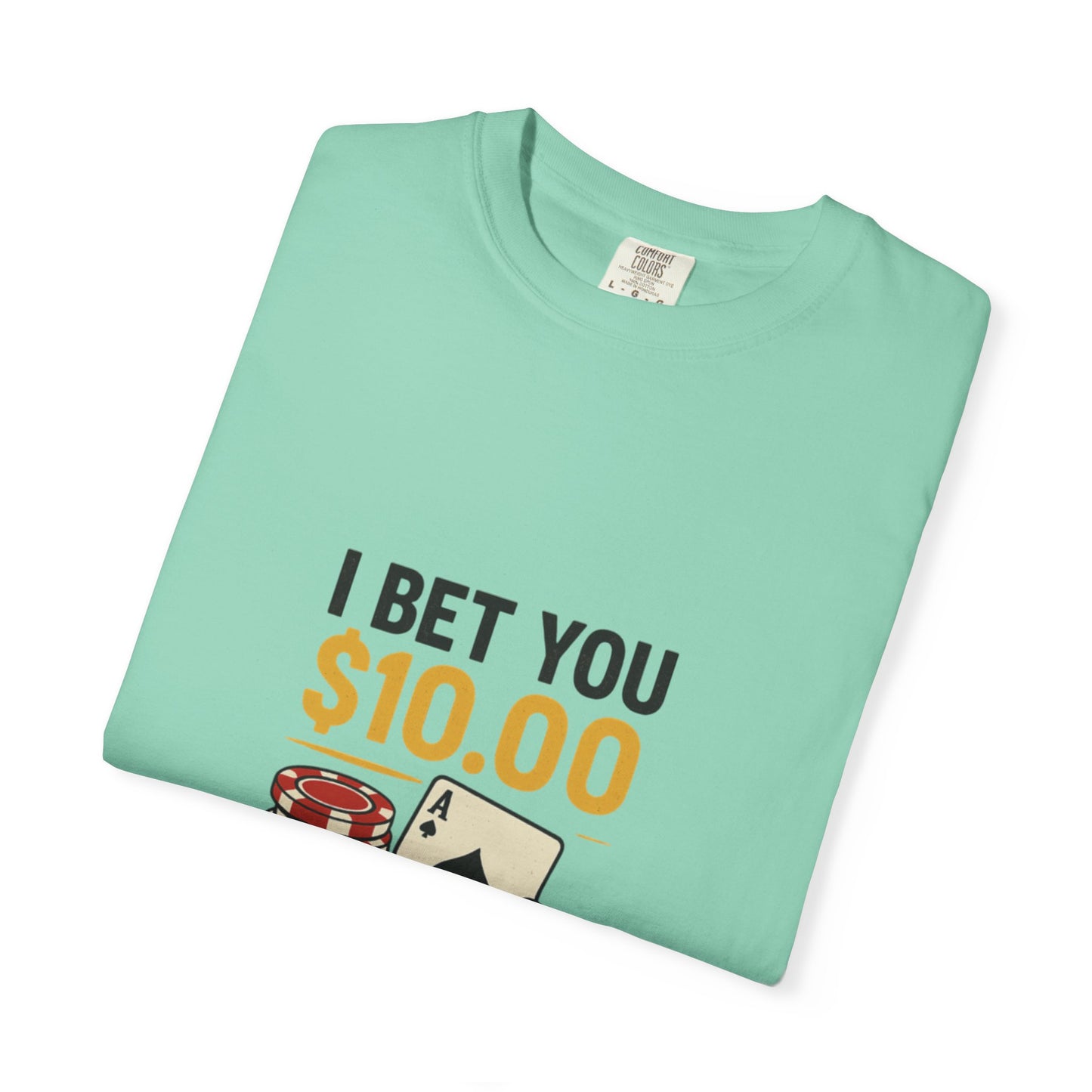 " I Bet You $10.00 I Don't Have a Gambling Problem, Canino Humorous  Gambling T-Shirt, Fun Gift for Gamblers, Casual Wear, Poker Night Tee, Unique Gambling Humor Shirt