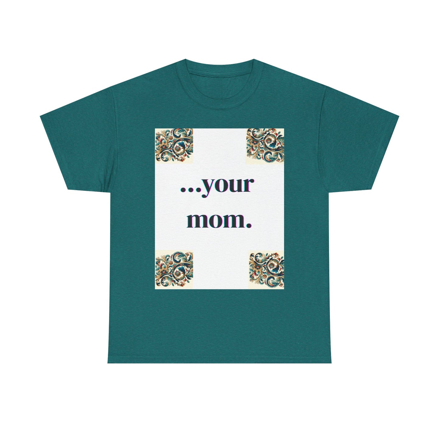 Funny Your Mom T-Shirt, Humorous Unisex Shirt, Sarcastic Tee, Novelty Top for Mom Jokes, Cotton Graphic Tee