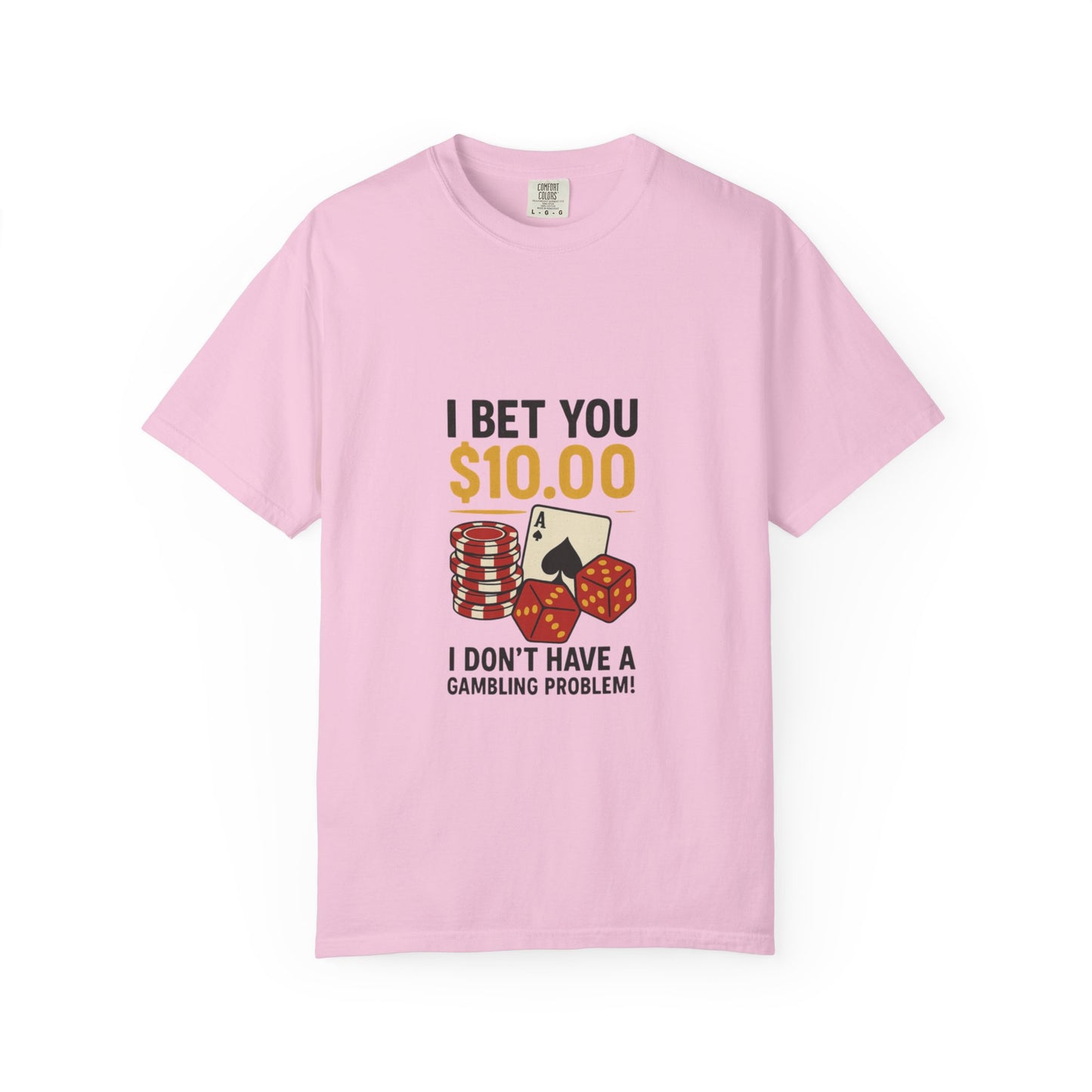 " I Bet You $10.00 I Don't Have a Gambling Problem, Canino Humorous  Gambling T-Shirt, Fun Gift for Gamblers, Casual Wear, Poker Night Tee, Unique Gambling Humor Shirt