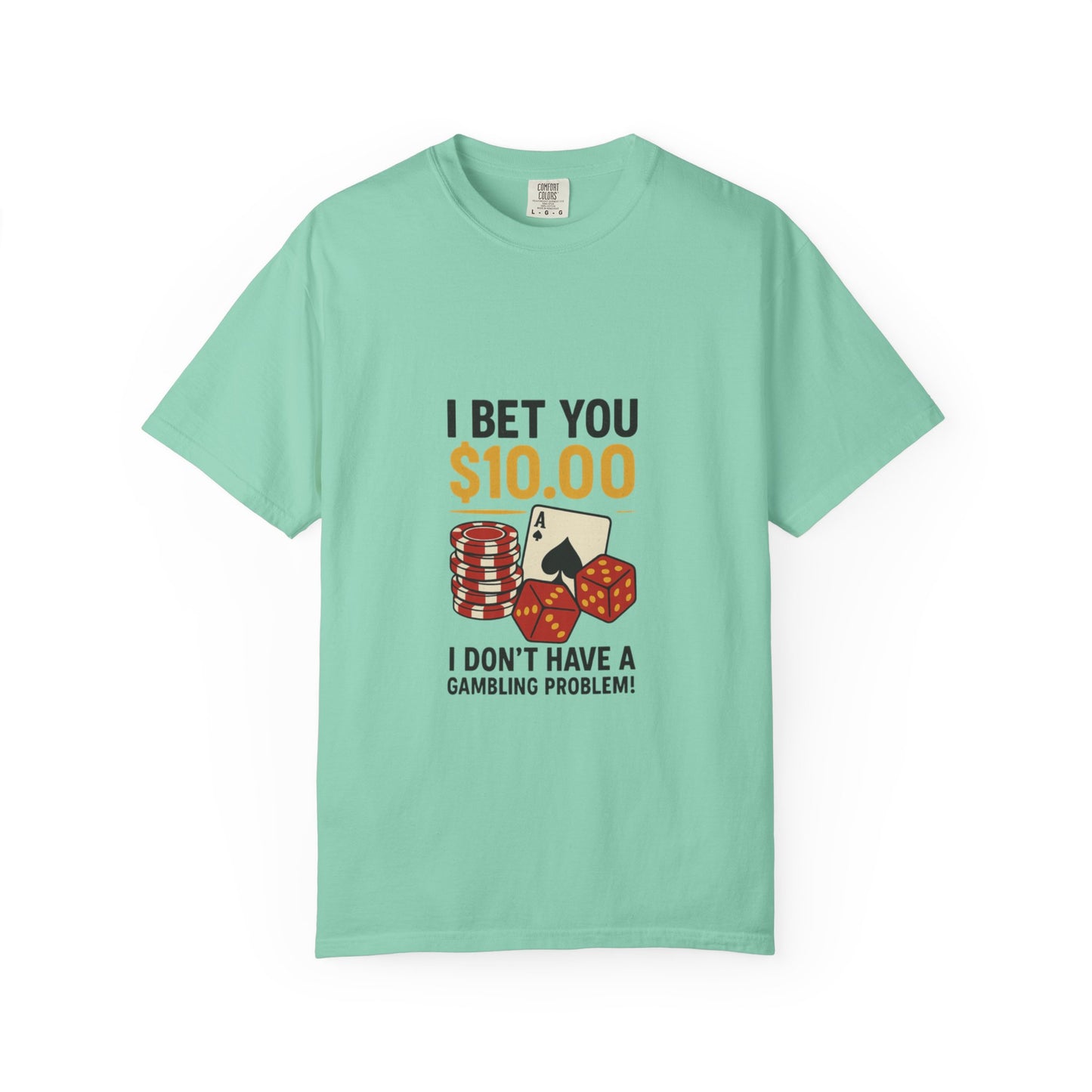 " I Bet You $10.00 I Don't Have a Gambling Problem, Canino Humorous  Gambling T-Shirt, Fun Gift for Gamblers, Casual Wear, Poker Night Tee, Unique Gambling Humor Shirt
