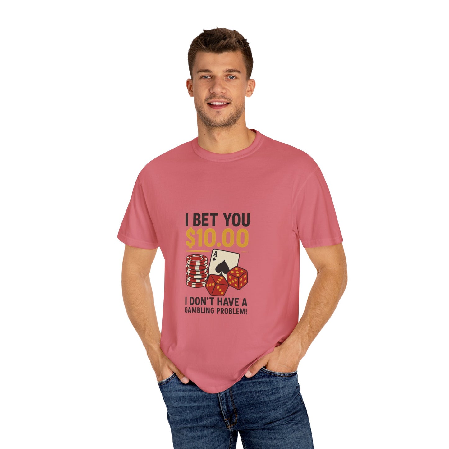 " I Bet You $10.00 I Don't Have a Gambling Problem, Canino Humorous  Gambling T-Shirt, Fun Gift for Gamblers, Casual Wear, Poker Night Tee, Unique Gambling Humor Shirt