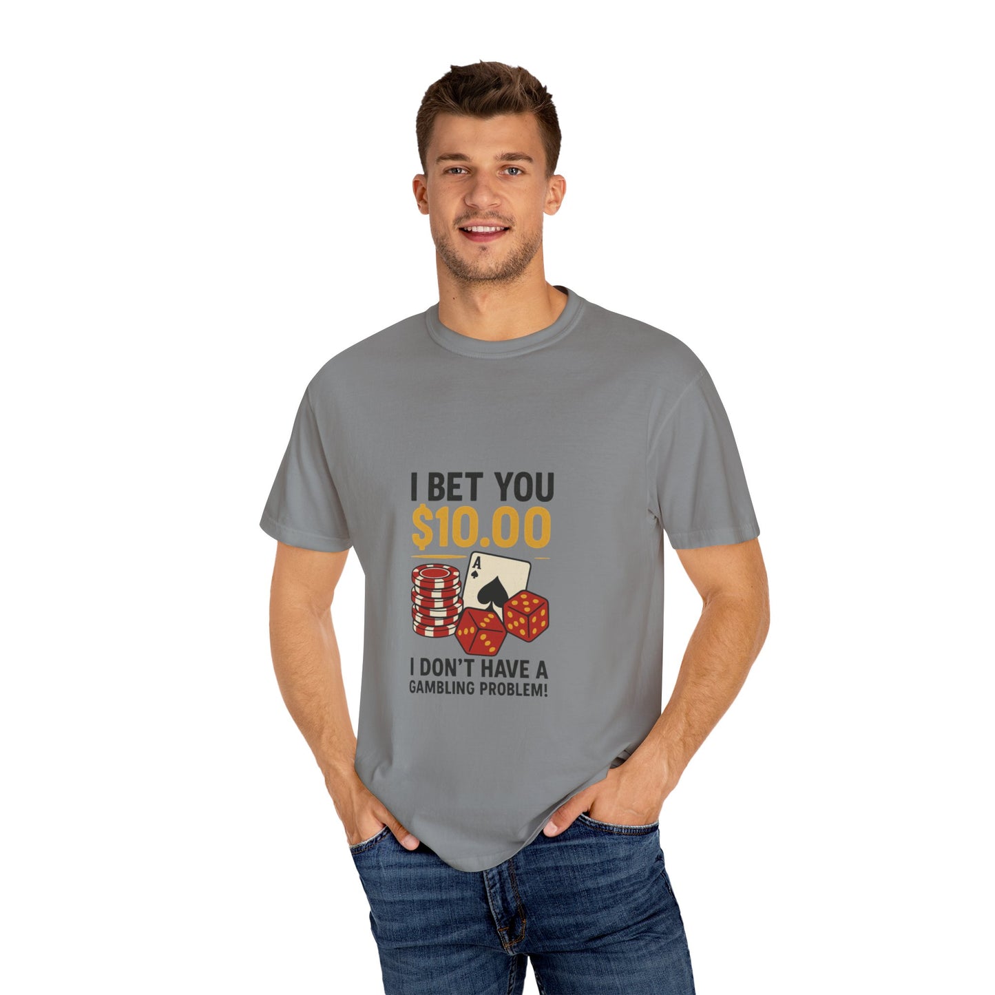 " I Bet You $10.00 I Don't Have a Gambling Problem, Canino Humorous  Gambling T-Shirt, Fun Gift for Gamblers, Casual Wear, Poker Night Tee, Unique Gambling Humor Shirt