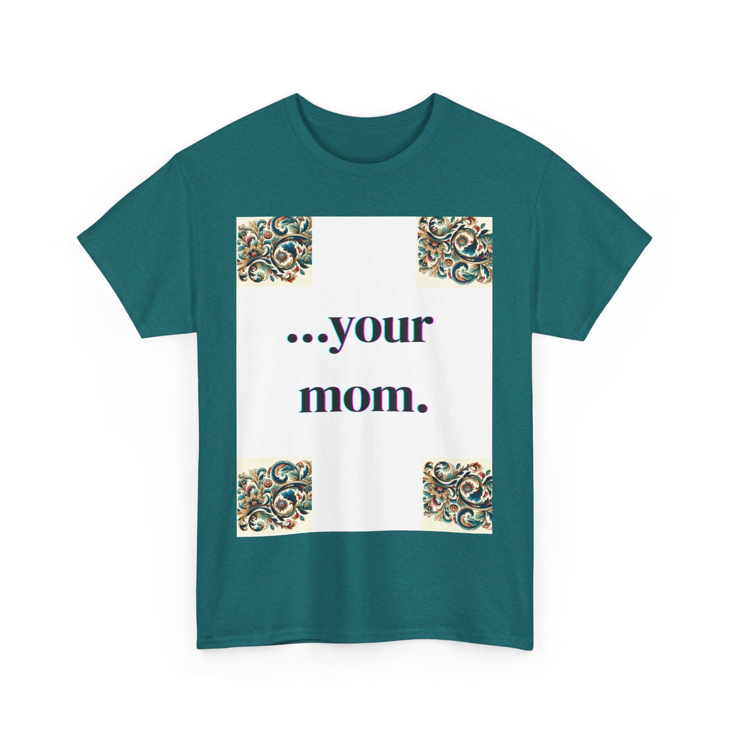Funny Your Mom T-Shirt, Humorous Unisex Shirt, Sarcastic Tee, Novelty Top for Mom Jokes, Cotton Graphic Tee