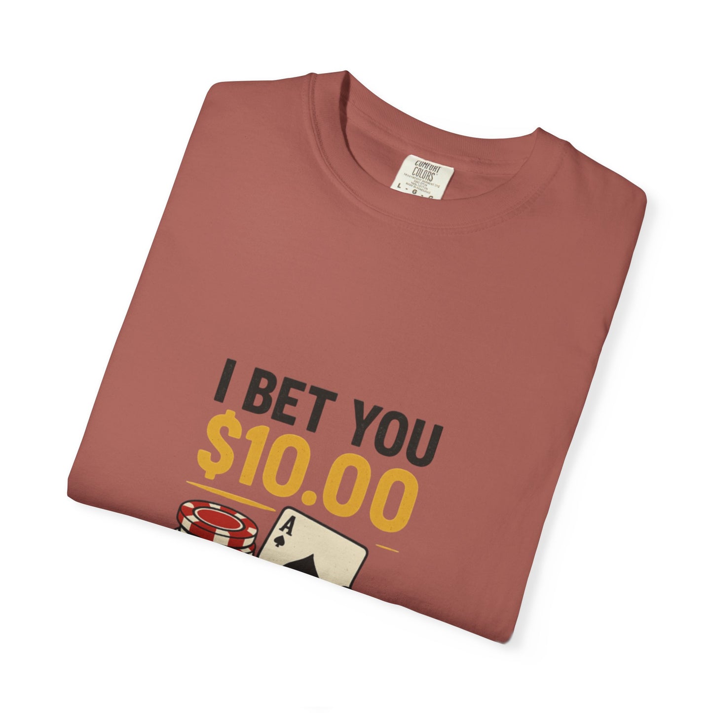 " I Bet You $10.00 I Don't Have a Gambling Problem, Canino Humorous  Gambling T-Shirt, Fun Gift for Gamblers, Casual Wear, Poker Night Tee, Unique Gambling Humor Shirt