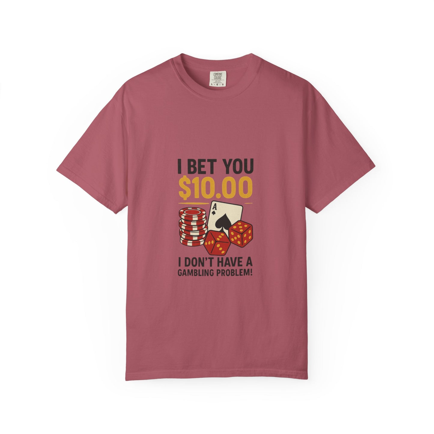 " I Bet You $10.00 I Don't Have a Gambling Problem, Canino Humorous  Gambling T-Shirt, Fun Gift for Gamblers, Casual Wear, Poker Night Tee, Unique Gambling Humor Shirt